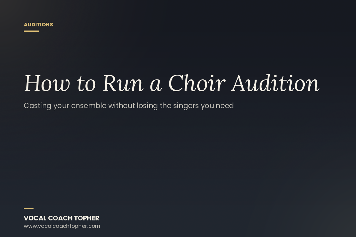 How to Run a Choir Audition That Doesn't Scare Away the Singers You Need