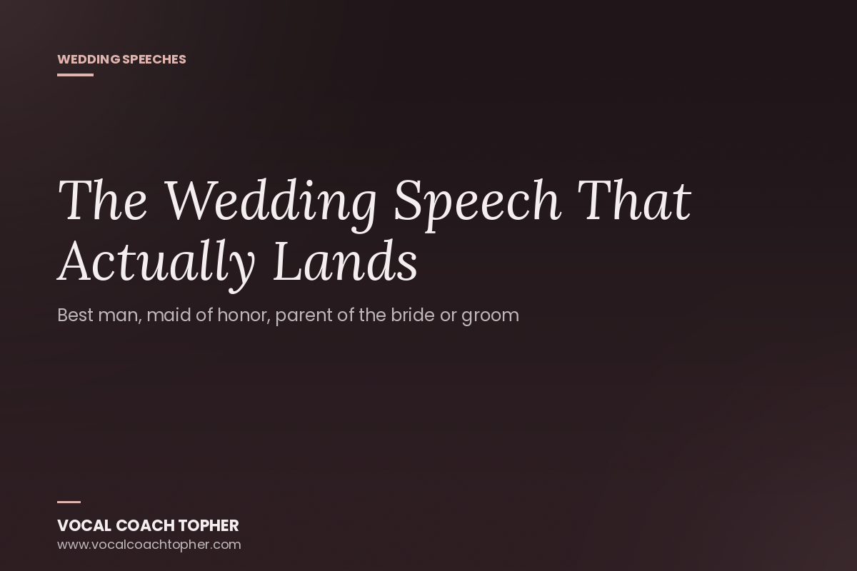 The Wedding Speech That Actually Lands: Best Man, Maid of Honor, Parent of the Bride or Groom