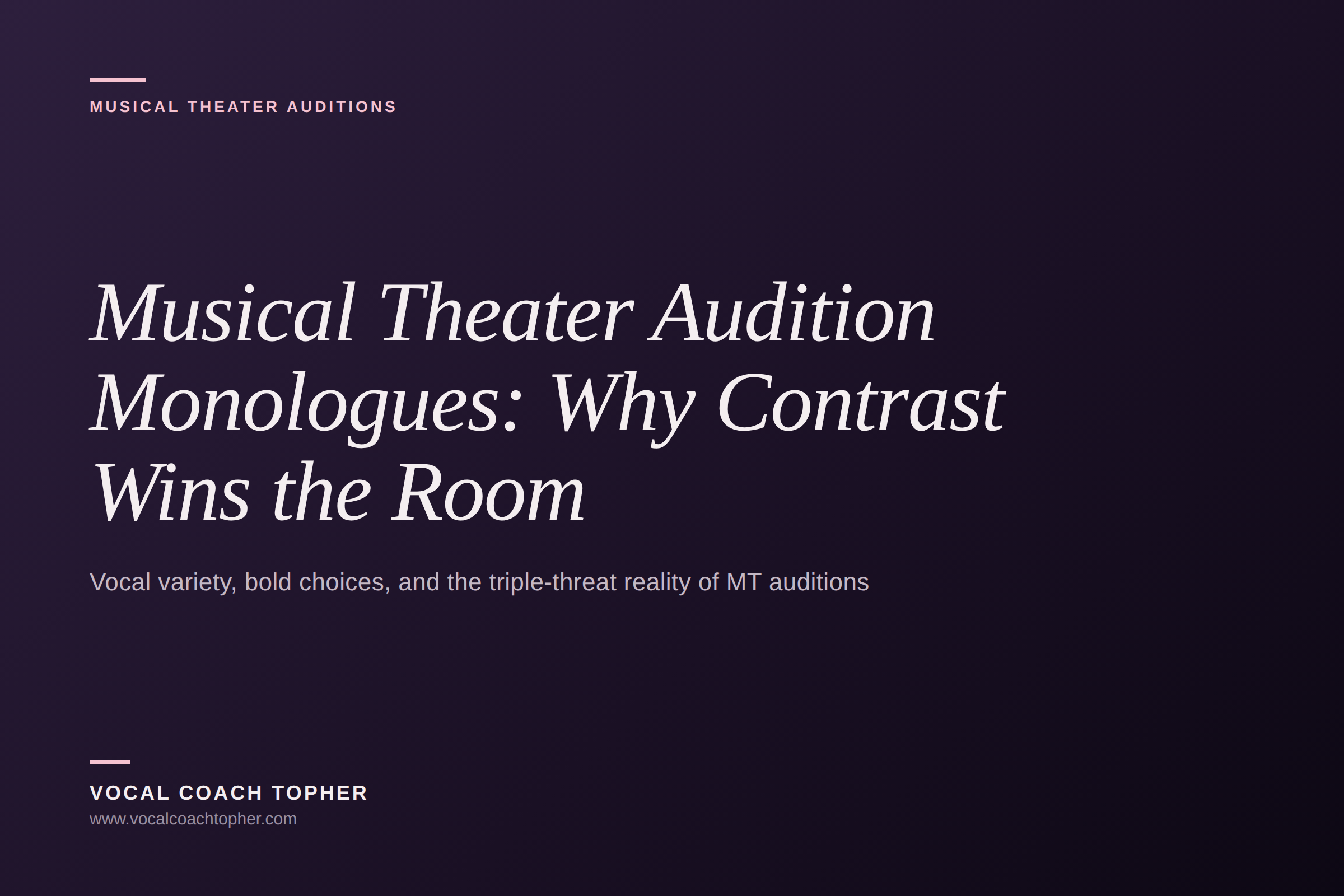 Musical Theater Audition Monologues: Why Contrast Wins, and How to Build It Into Every Line