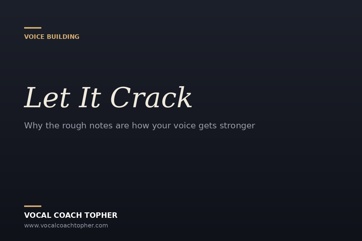 Let It Crack: How to Build a Stronger Chest Voice (Without Playing It Safe)