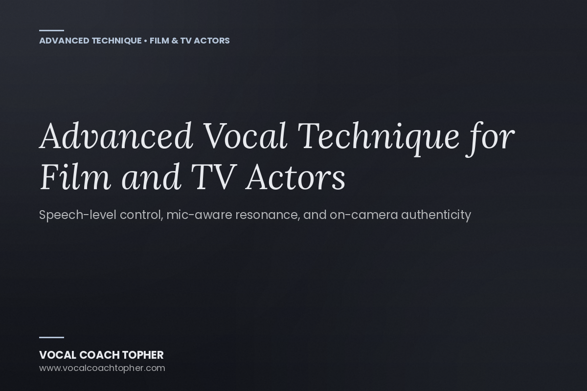 Advanced Vocal Technique for Film and Television Actors