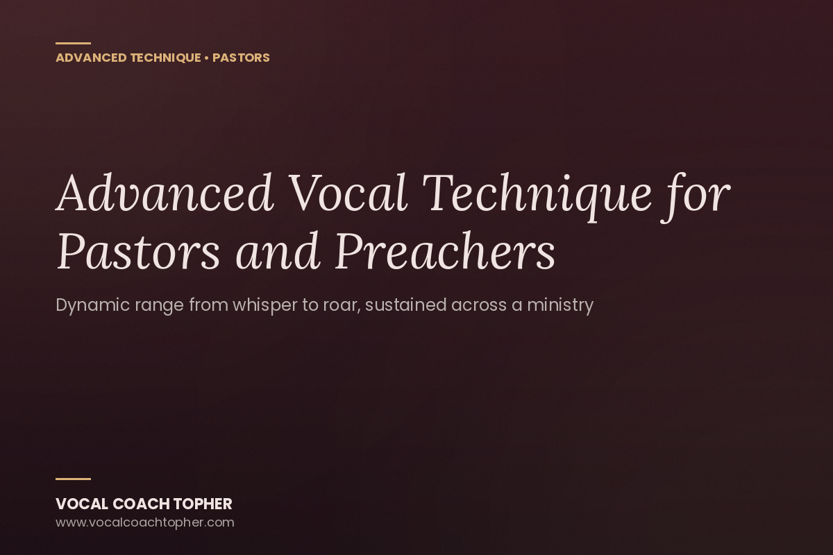 Advanced Vocal Technique for Pastors and Preachers