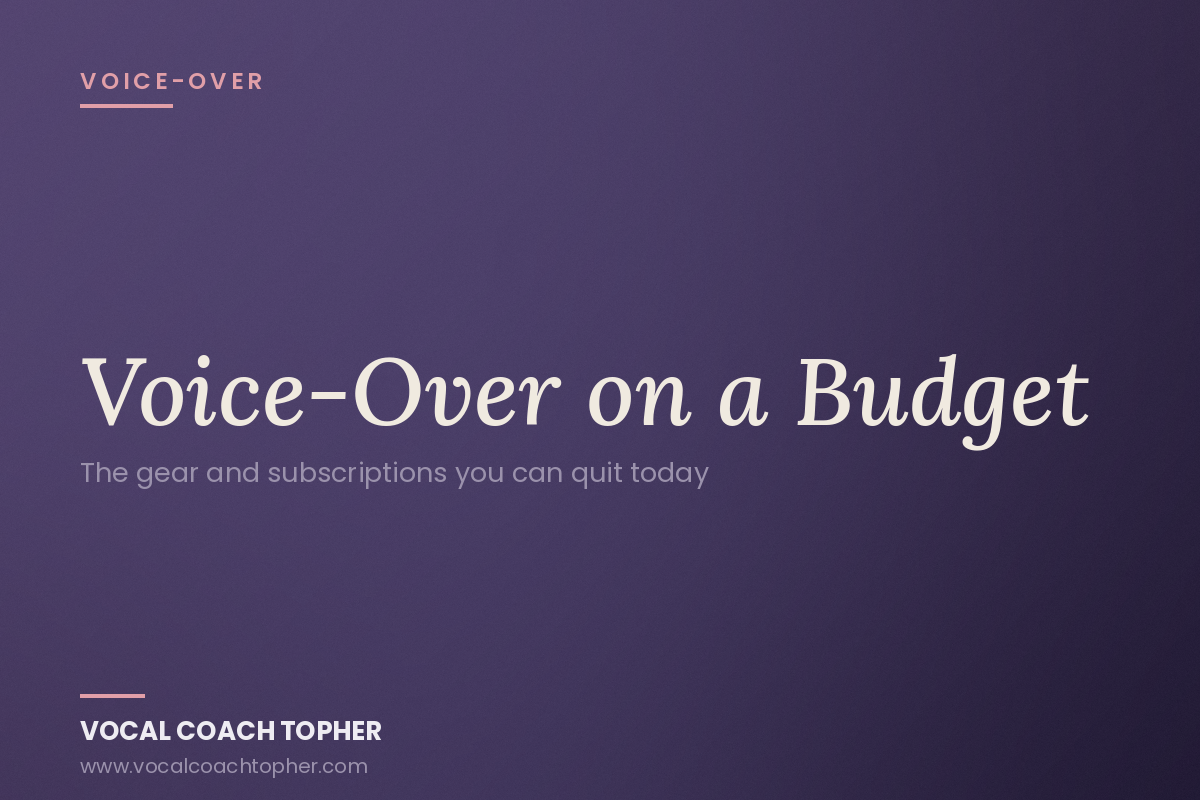 Voice-Over on a Budget: Gear &amp; Subscriptions You Can Skip