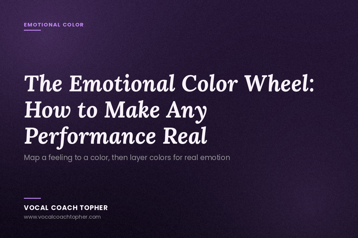 The Emotional Color Wheel: How to Make Any Performance Real
