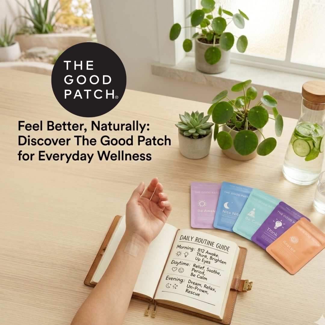 Feel Better, Naturally: Discover The Good Patch for Everyday Wellness