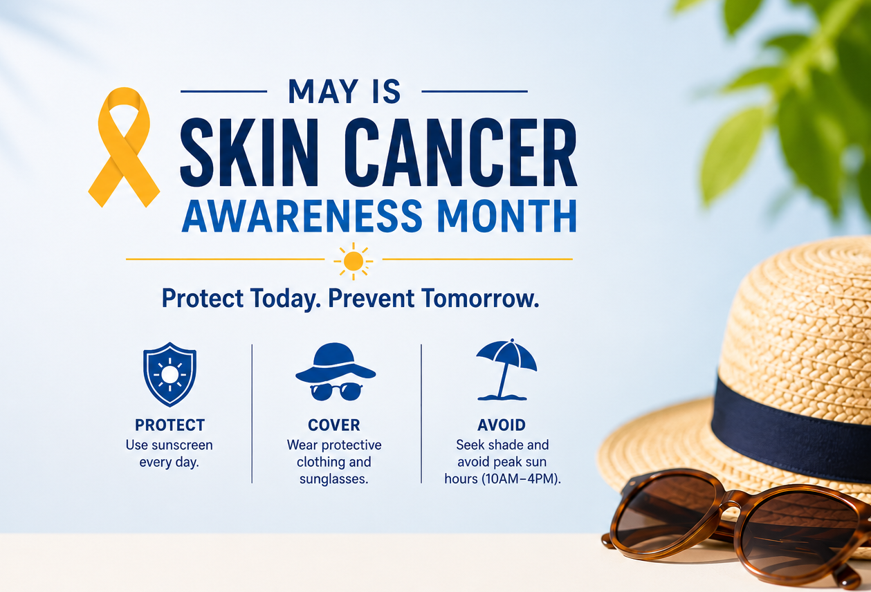 Skin Cancer Awareness Month: Protect Your Skin, Protect Your Health