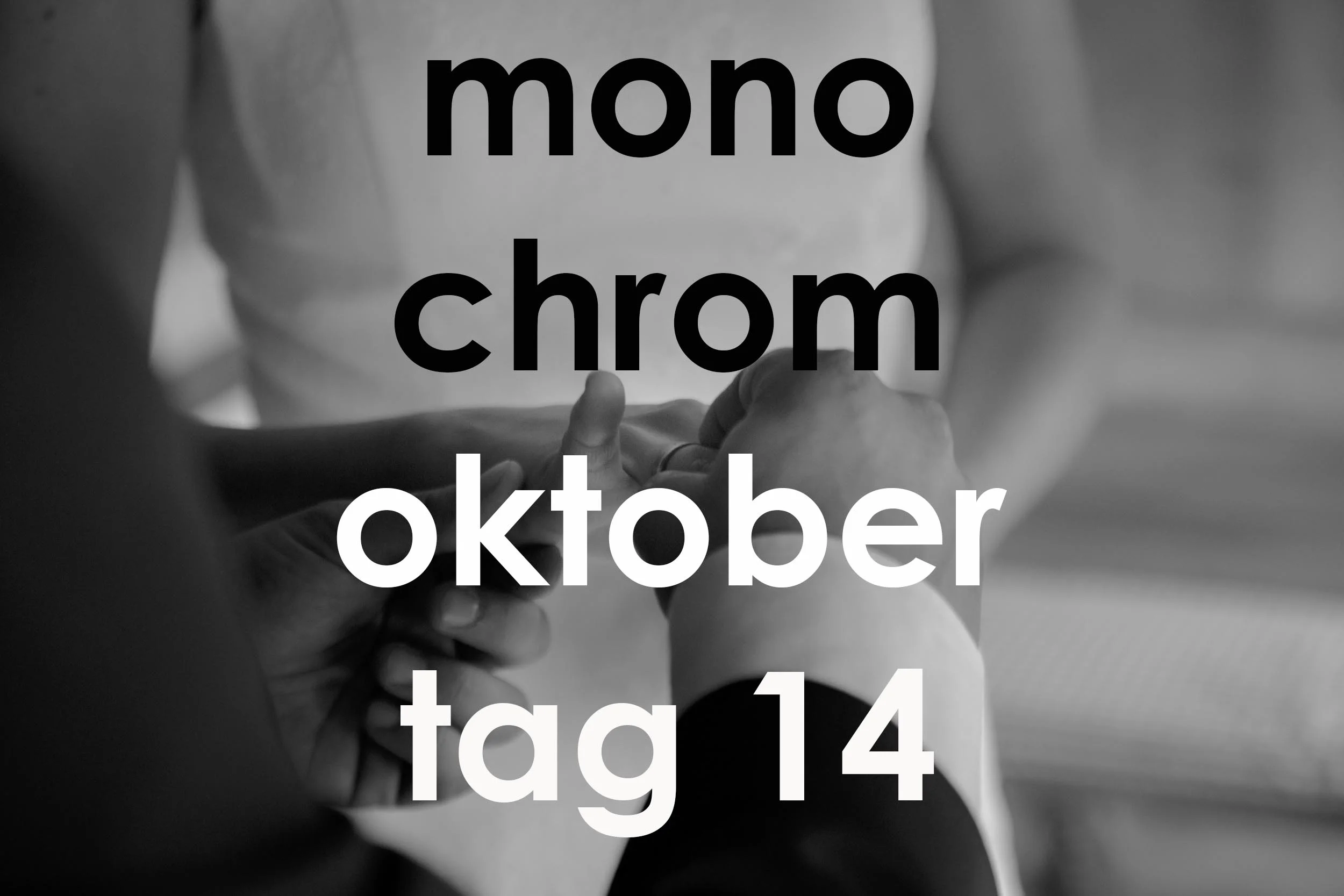 Monochrom Oktober 2018 - day 14