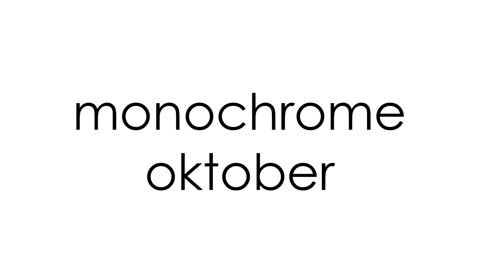 Monochrome Oktober-day 28