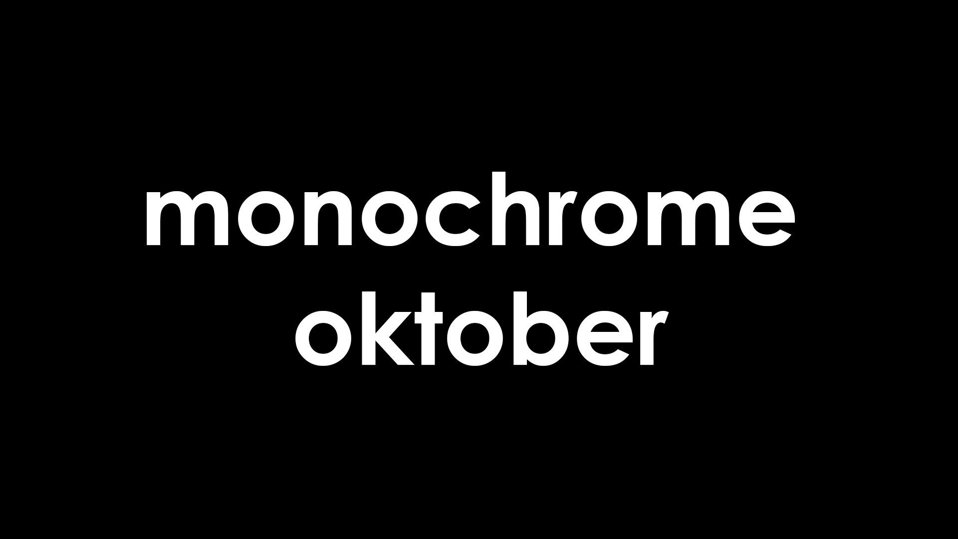 Monochrome Oktober-day 24