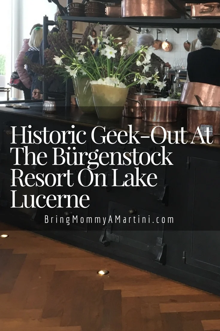 Historic Geek-Out at The Bürgenstock Resort on Lake Lucerne