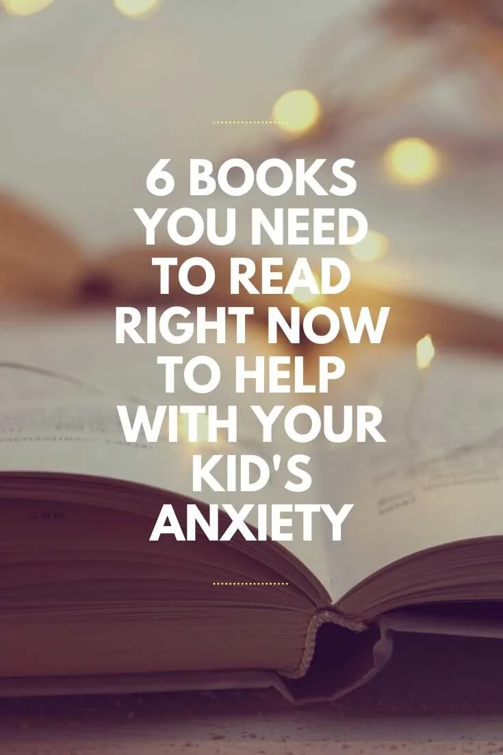6 Books You Need To Read Right Now To Help With Your Kid’s Anxiety