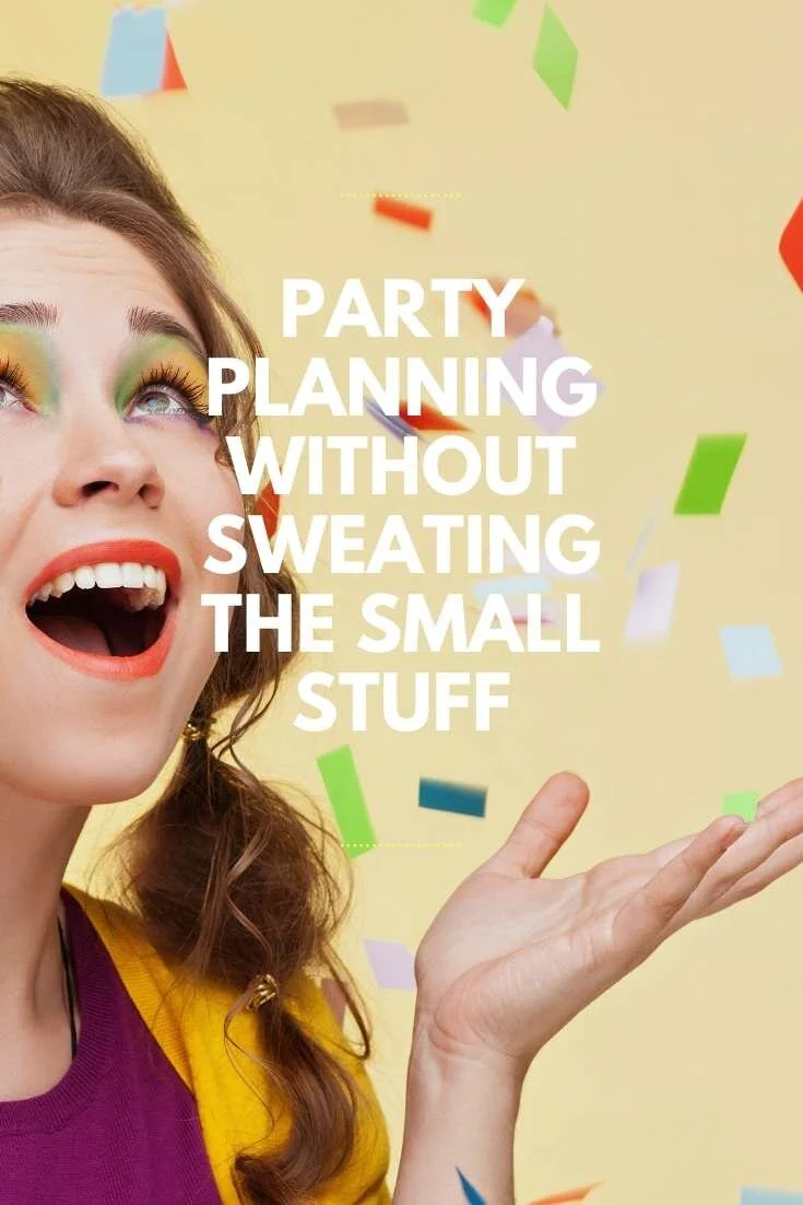 Party Planning Without Sweating The Small Stuff