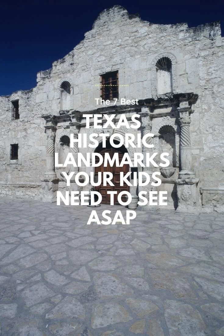 The 7 Best Texas Historic Landmarks That Your Kids Need To See ASAP