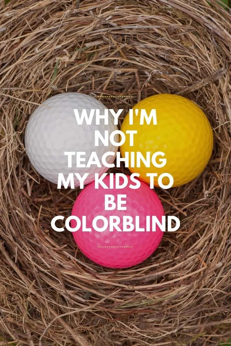 Why I Am Not Teaching My Kids To Be Color Blind
