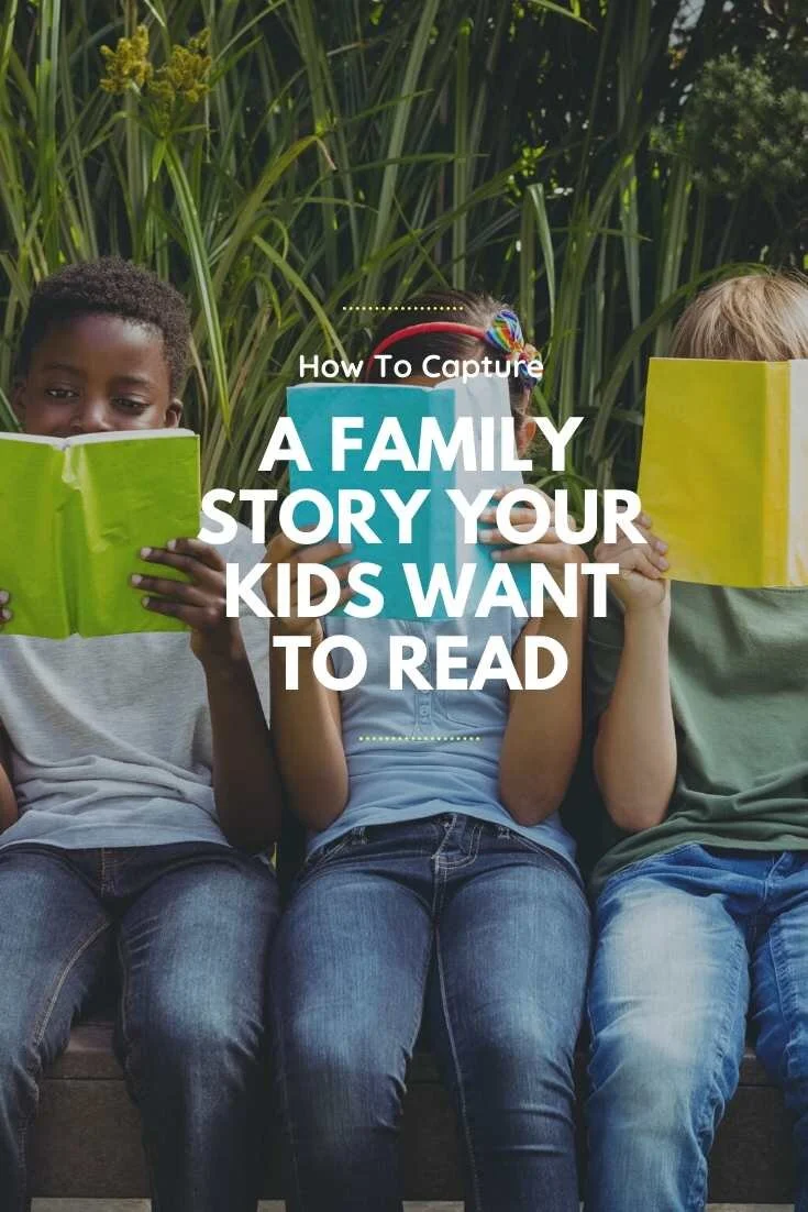 How To Capture A Family Story Your Kids Want To Read