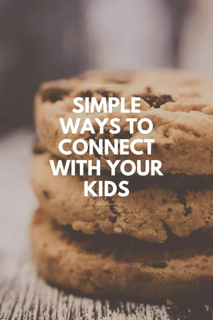 Simple Ways To Connect With Your Kids