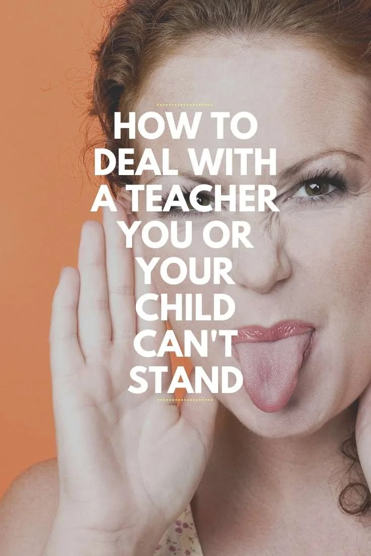 How To Deal With A Teacher You Or Your Child Can't Stand