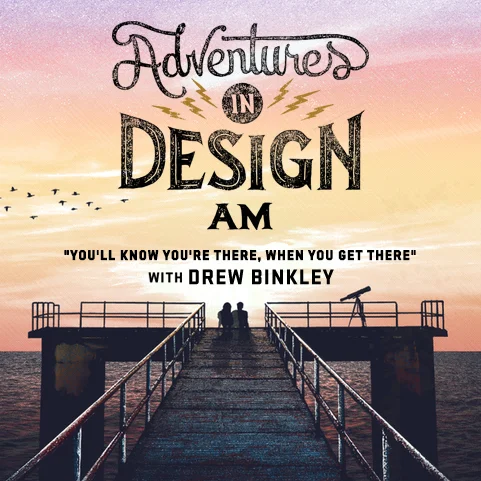 AID-AM 10 - Drew Binkley  "You'll Know You're There, When You Get There"