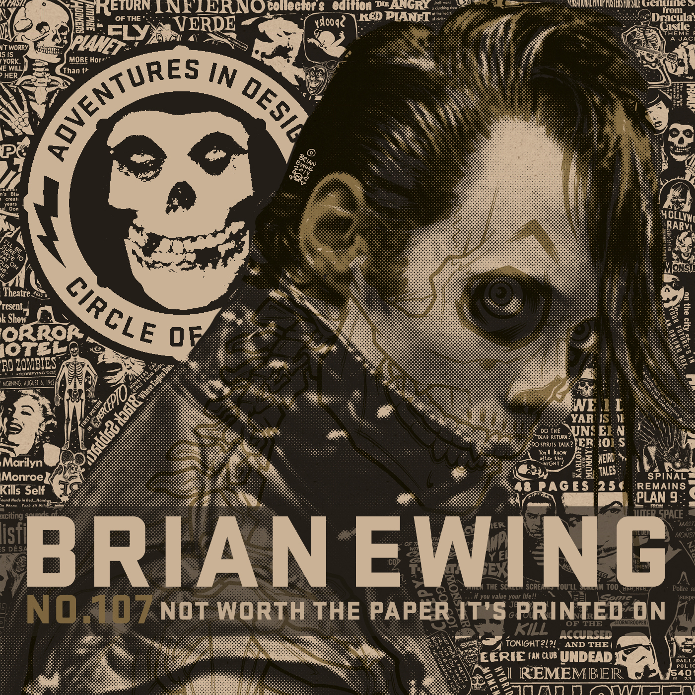 Episode 107 - Brian Ewing “Not Worth The Paper It’s Printed On”