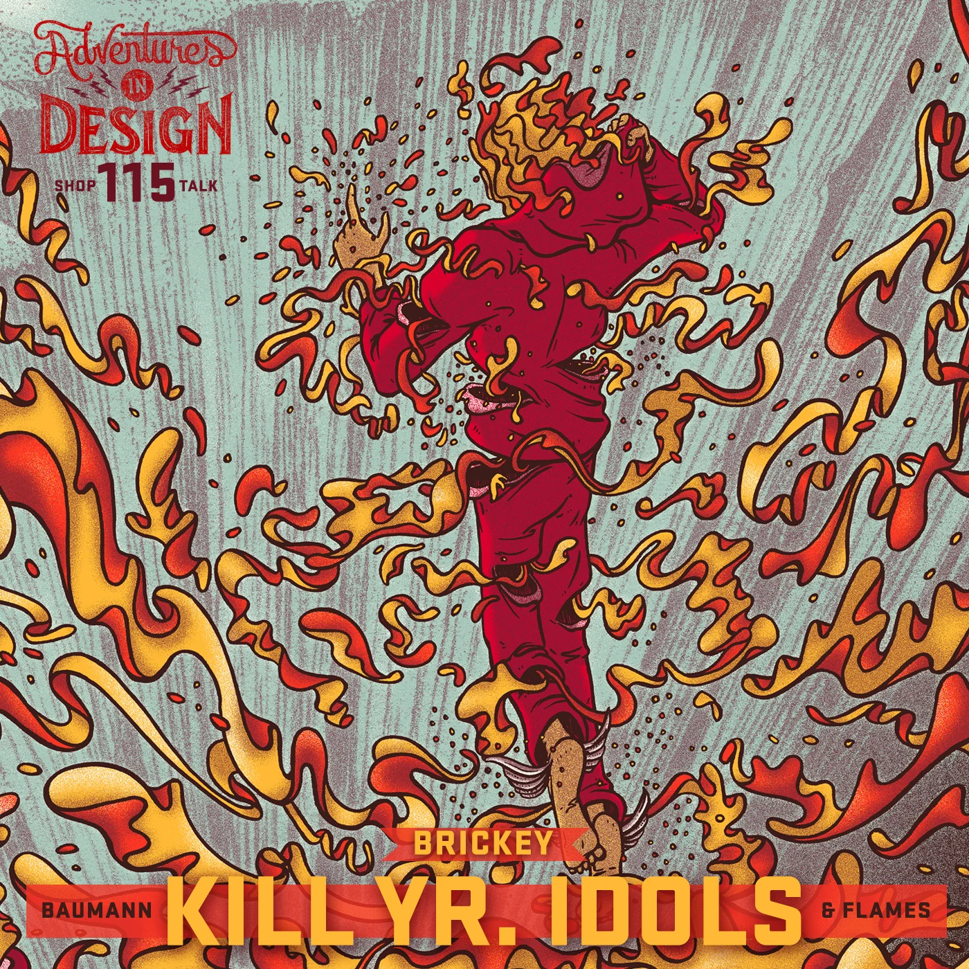 Episode 115 - Shop Talk - “Kill Yr. Idols” with Billy Baumann and James Flames