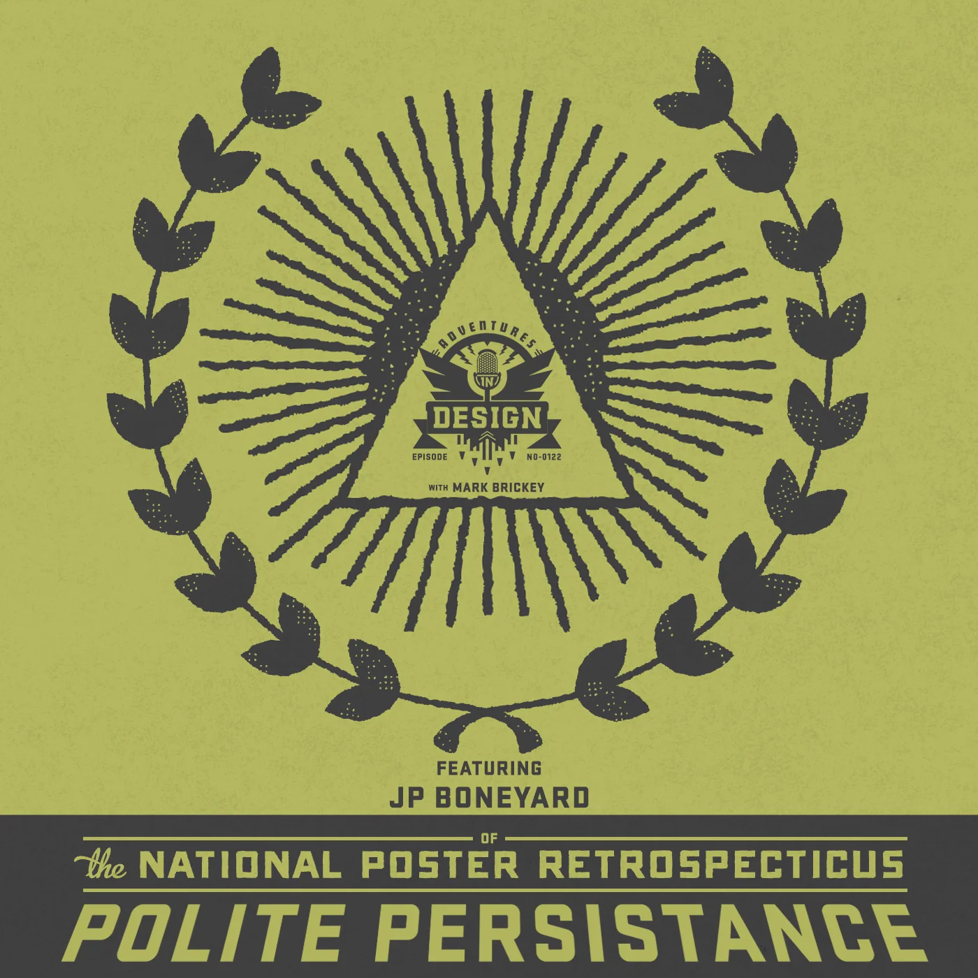 Episode 122 - National Poster Retrospecticus with JP Boneyard “Polite Persistence” 
