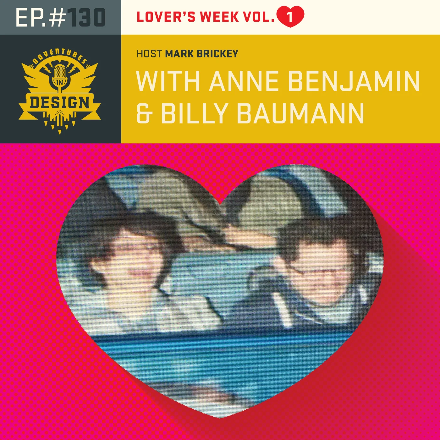 Episode 130 - Anne Benjamin & Billy Baumann “Lovers Week: Volume I”