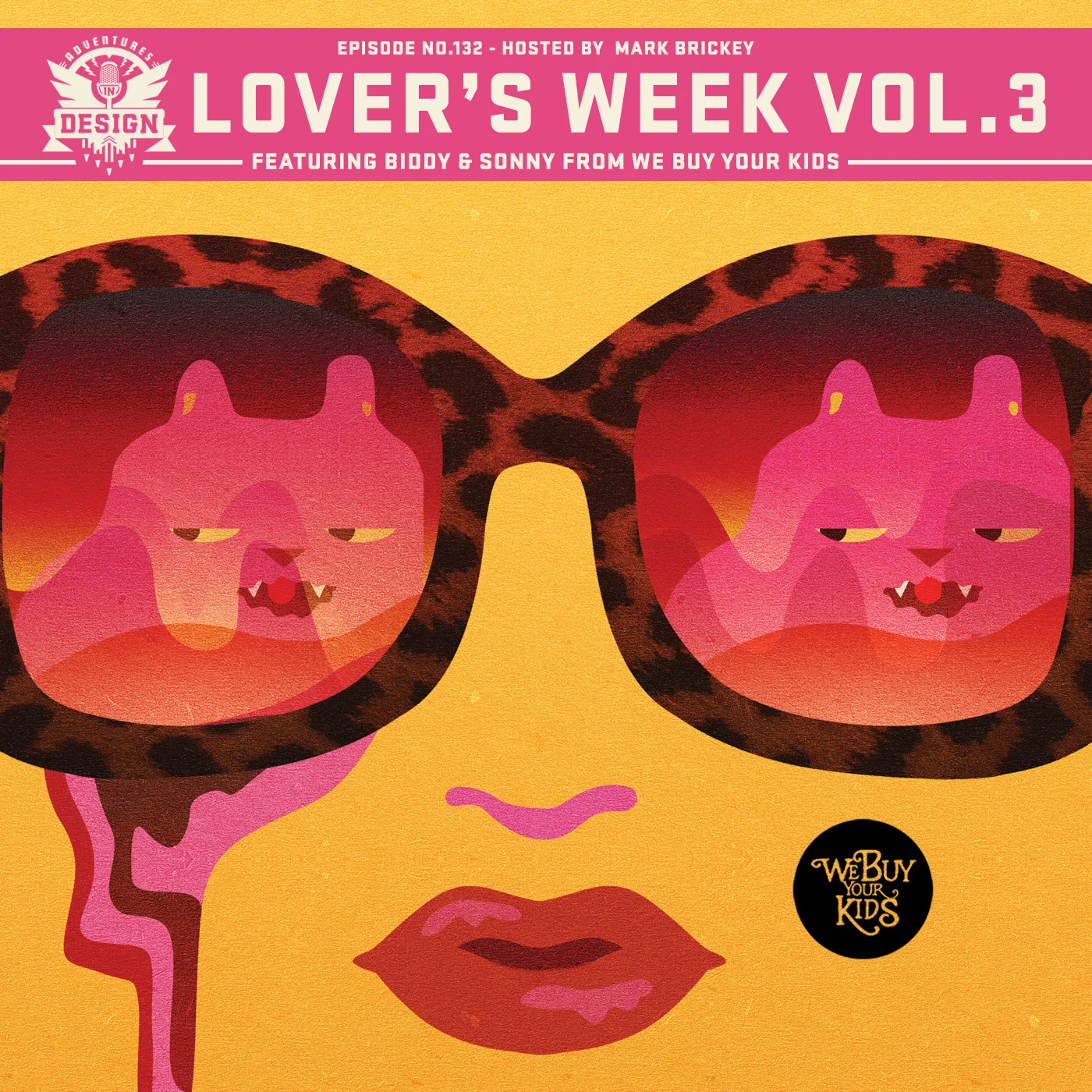 Episode 132 - Biddy & Sonny of We Buy Your Kids “Lover’s Week: Volume III”