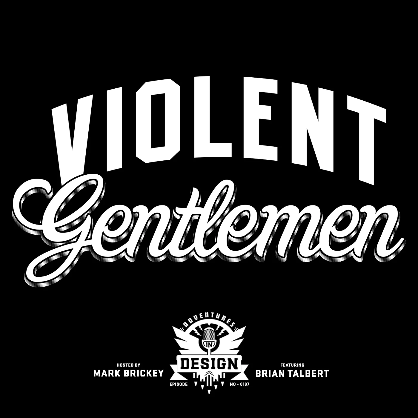 Episode 137 - Brian Talbert “Violent Gentlemen”
