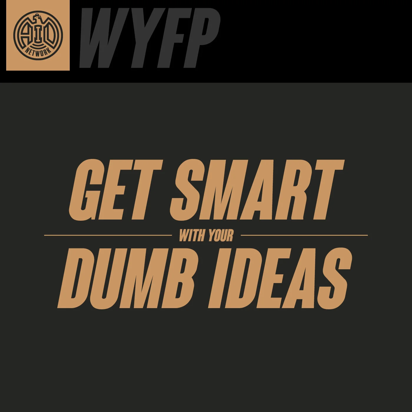 1408 - Get Smart With Your Dumb Ideas | WYFP