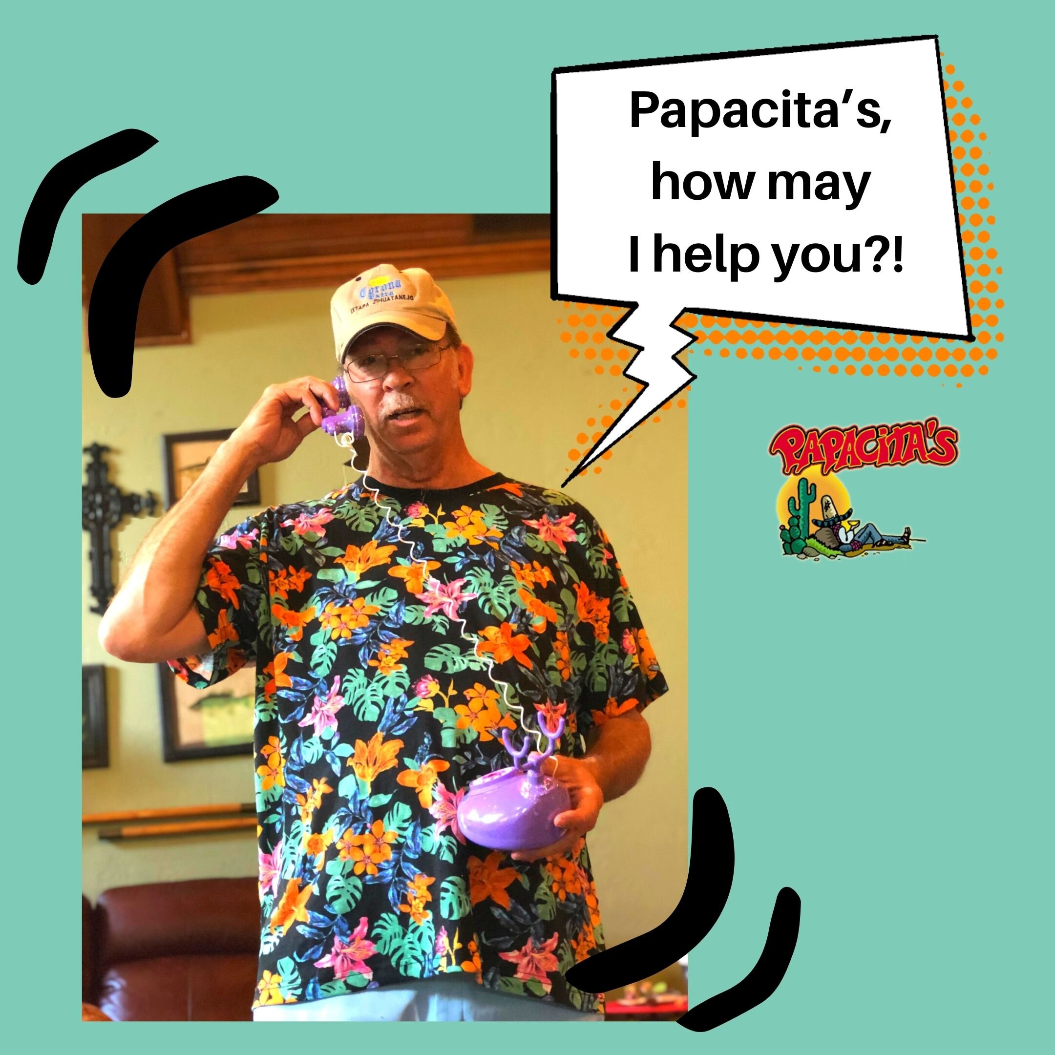 Papacita’s,  how may  I help you!.jpg