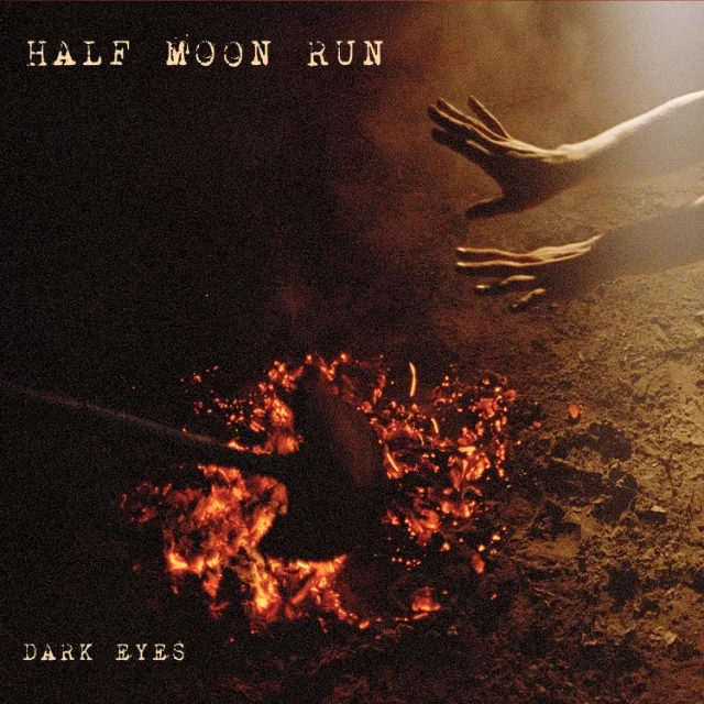 Half Moon Run - Dark Eyes