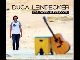Voz Violao e Batucada - Duca Leindecker