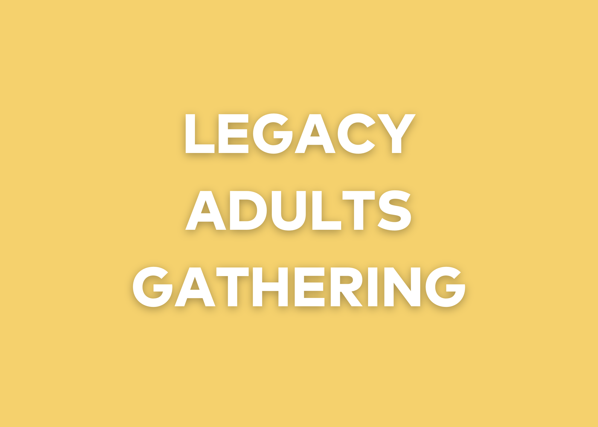 Legacy Adult Gathering