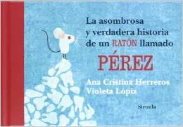 La asombrosa y verdadera historia de un ratón llamado Pérez