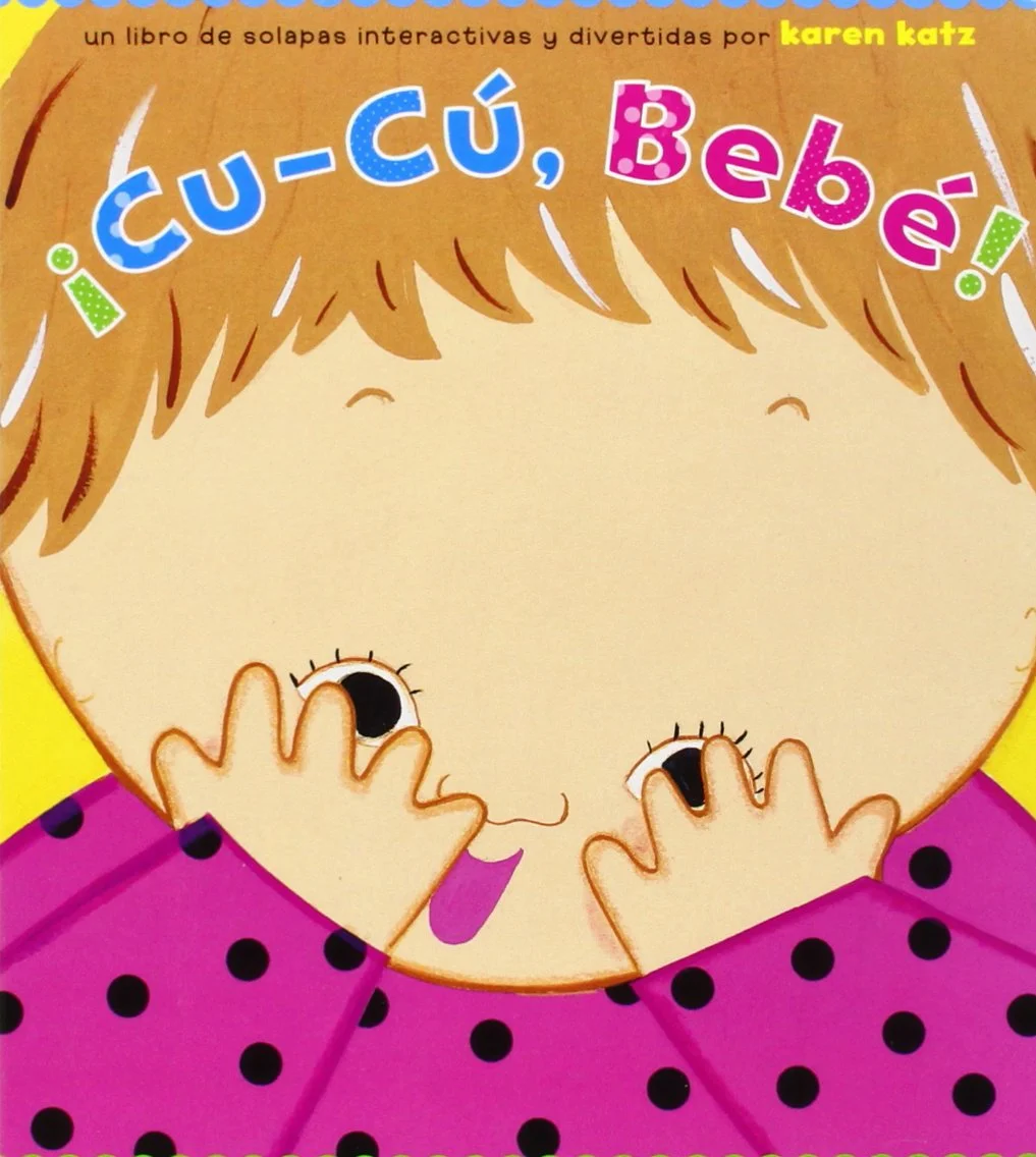 ¡Cu–Cú, Bebé! Autor: Karen Katz Este es el perfecto libro interactivo para que te diviertas con tu bebé durante horas. Es resistente y está lleno de “ventanitas” para que jueguen “cu-cú” juntos. ¿Quién se esconde bajo el sombrerito? ¿Eres tú? ¡Cu-Cú! ¡Sí, eres tú!