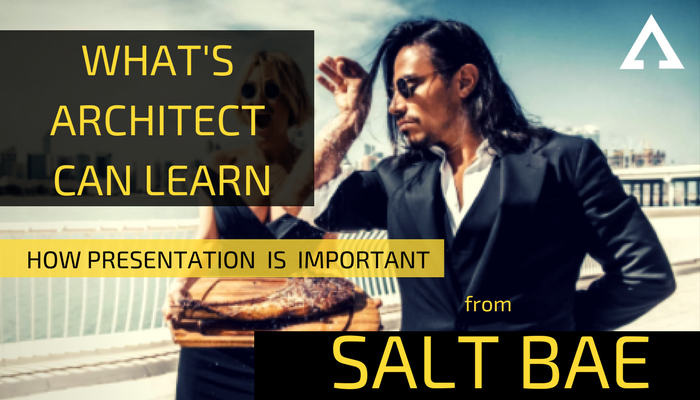 what architect can learn from salt bae.png