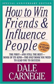 How to win friends & influence people.