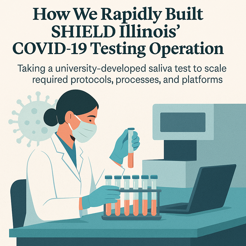 How We Built a $200M Testing Operation in 12 Months—During a Global Crisis: What SHIELD Illinois Taught Me About Scaling Fast Without Losing Control
