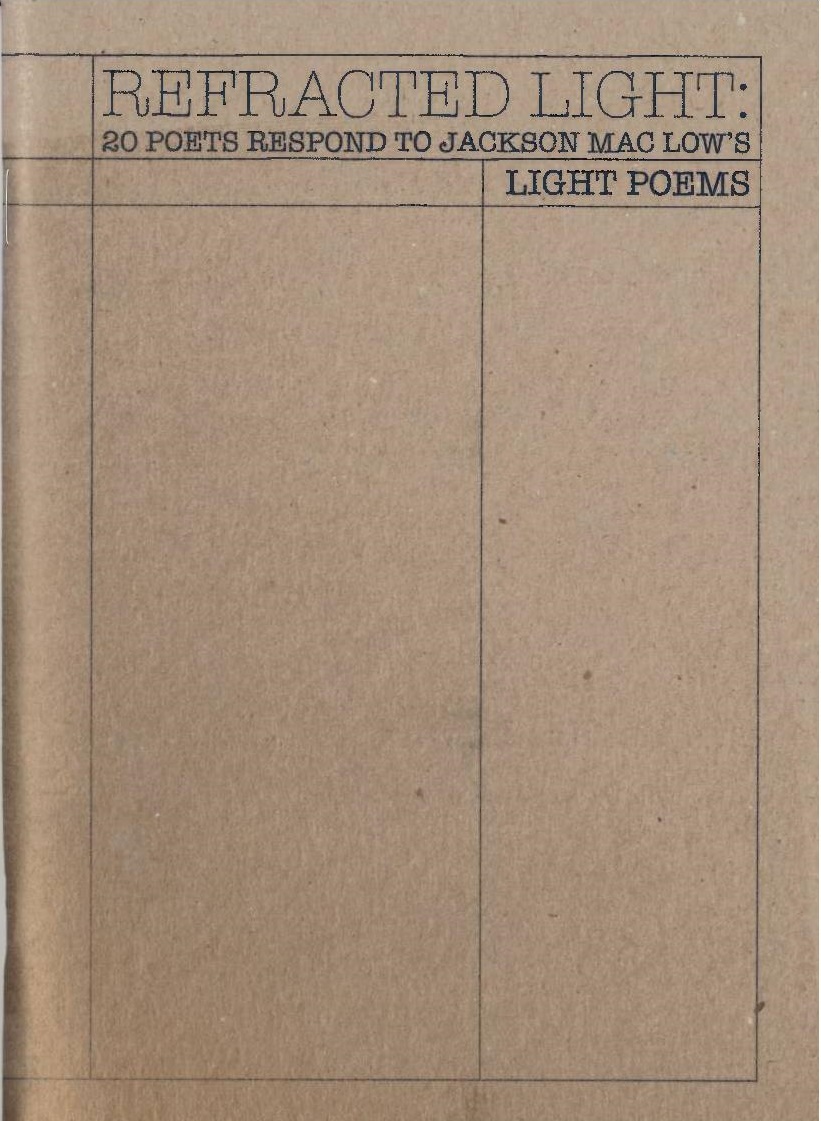 Refracted Light : responses to Jackson Mac Low / ed. James Wilkes