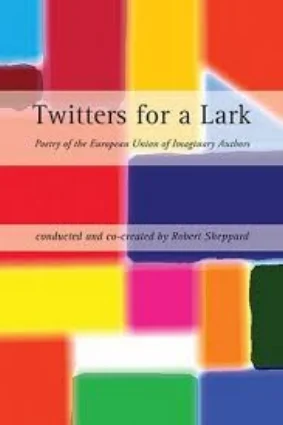 Twitters for a Lark / ed. Robert Sheppard / Shearsman Books