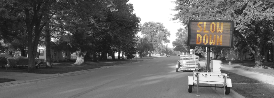 If you need a sign to tell people to slow down....