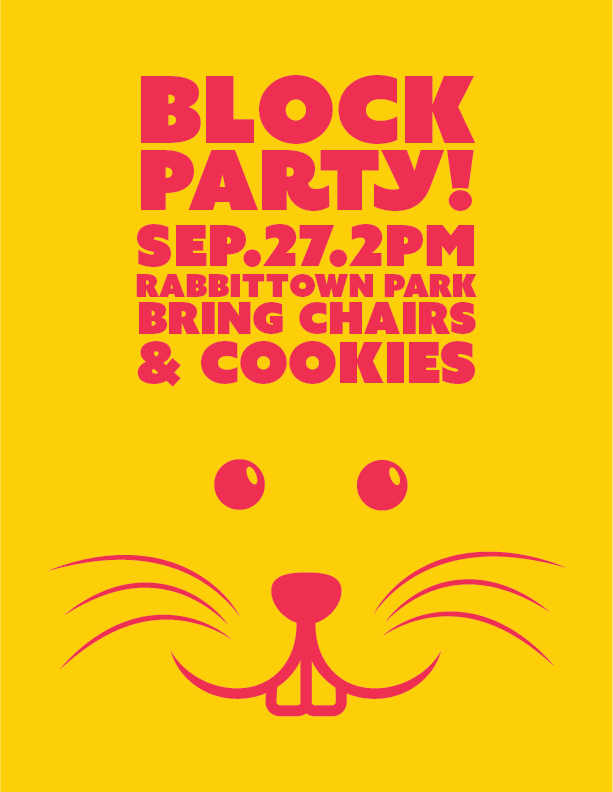  A poster I made for our block party. Our neighbourhood used to be called Rabbittown. We're slowly reviving the name. 