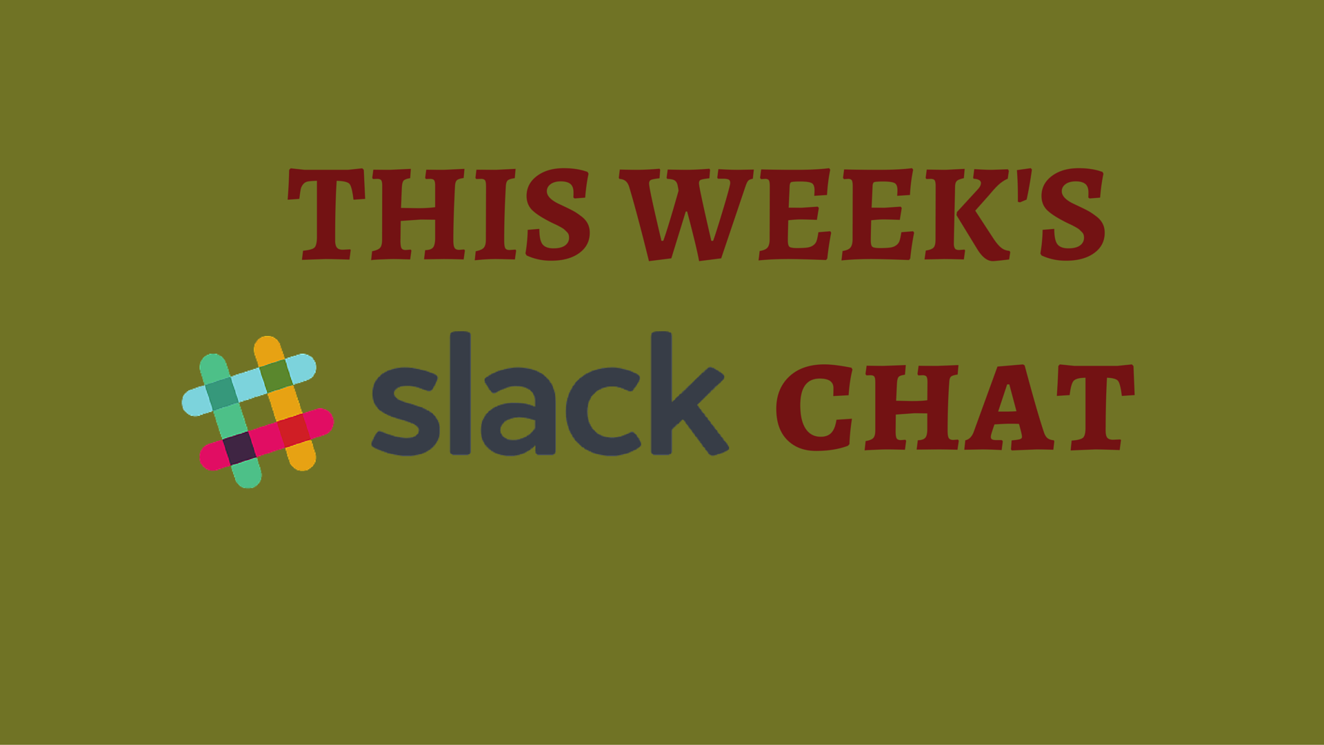 This Week's SlackChat
