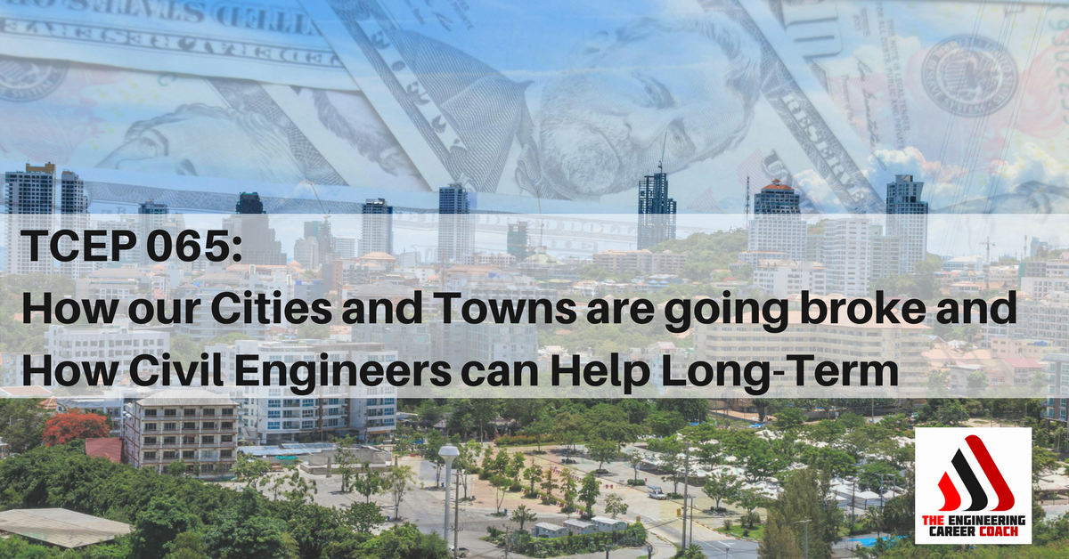 How our Cities and Towns are Going Broke and how Civil Engineers can Help