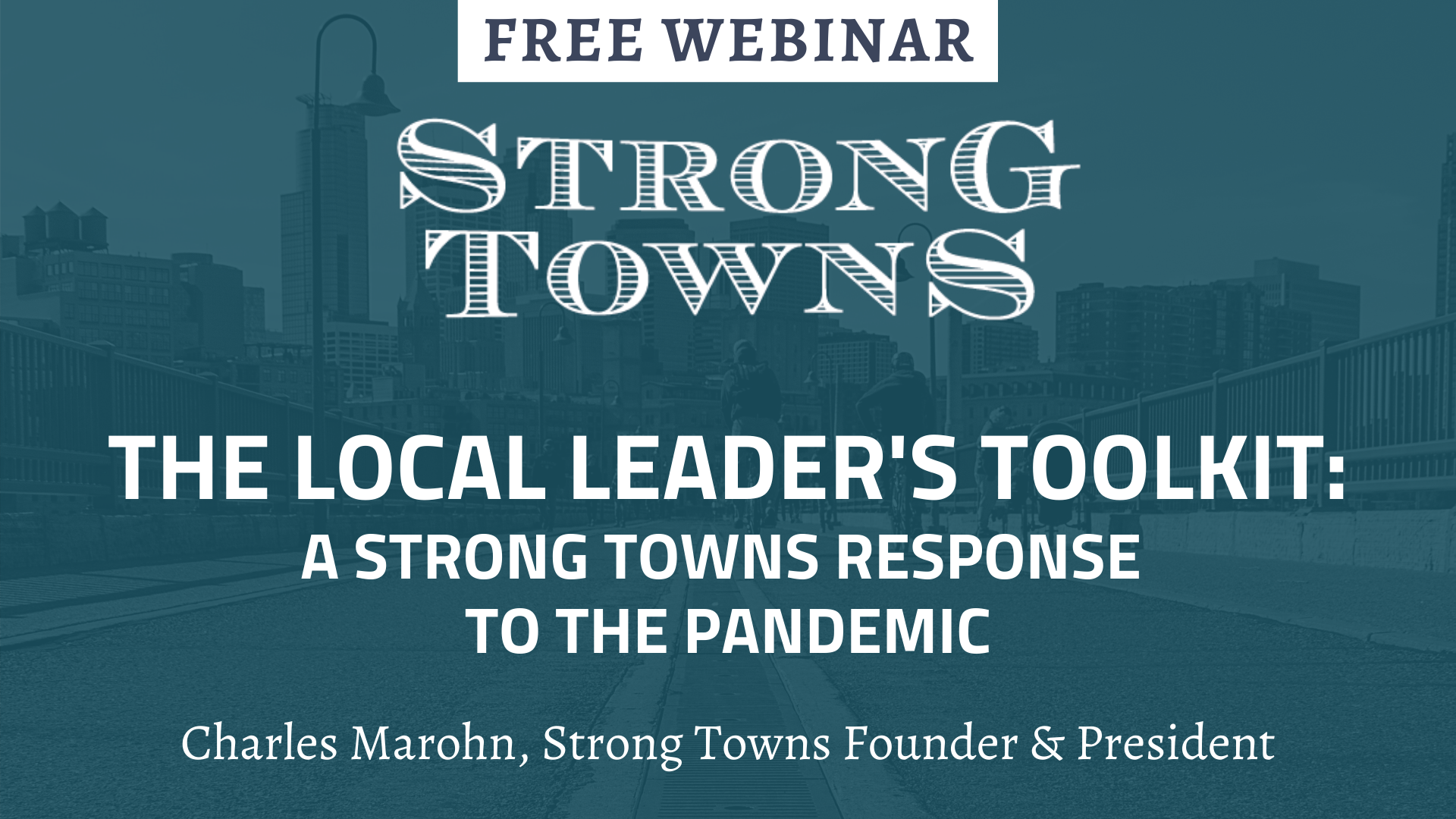 The Local Leader's Toolkit: A Strong Towns Response to the Pandemic (Webinar)