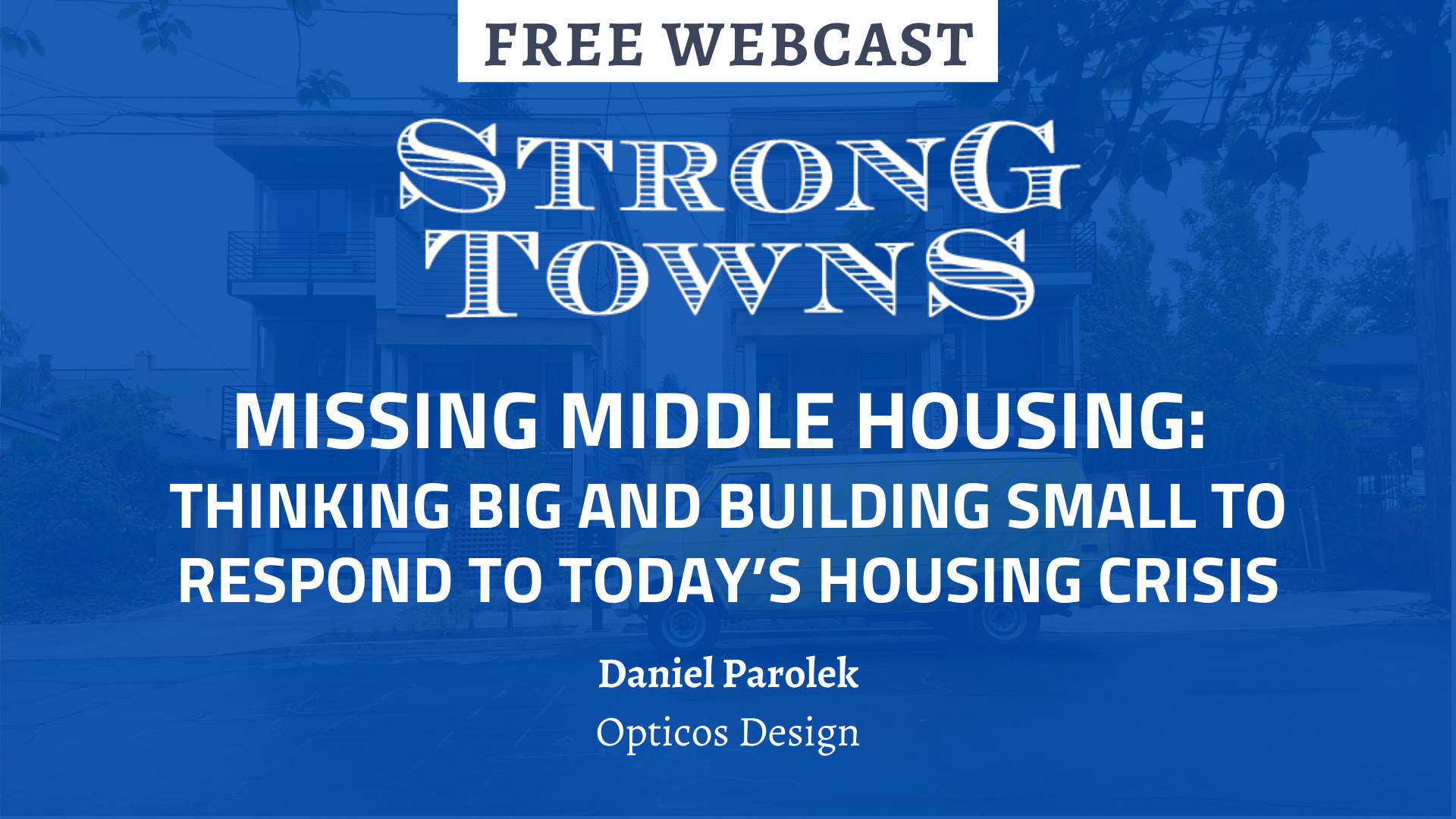 Missing Middle Housing: Thinking Big and Building Small to Respond to Today’s Housing Crisis (Webcast)