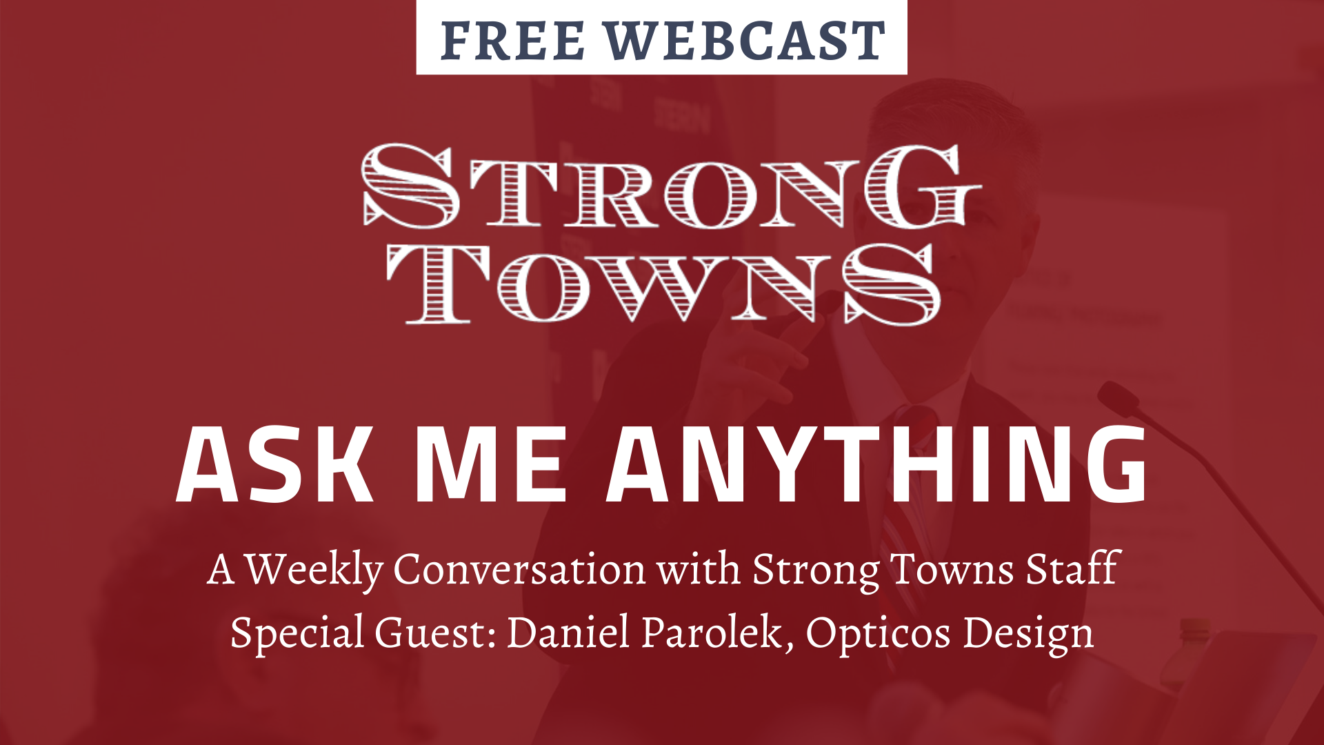 Ask Me Anything: A Weekly Conversation with Strong Towns and Special Guests (feat. Daniel Parolek)