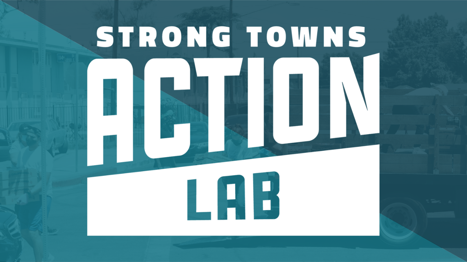 What's New in the Strong Towns Action Lab