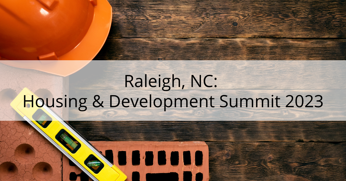 Raleigh, NC: Housing &amp; Development Summit 2023