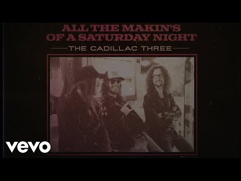 The Cadillac Three - All The Makin’s Of A Saturday Night (Mixer)